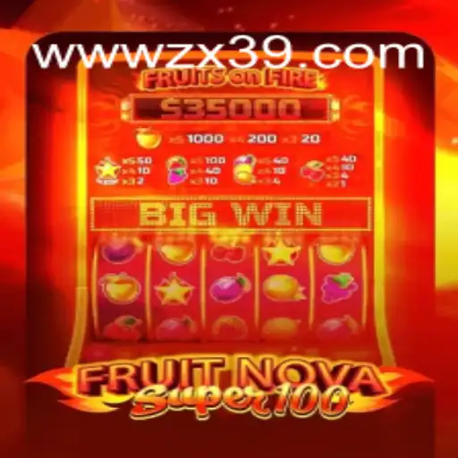 FruitNovaSuper100: The Thrilling Slot Game on ZX39.COM Platform