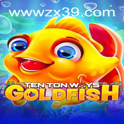 Dive into the World of TenTonWaysGoldfish: Discover the Thrills on ZX39.COM Platform-Oficial Slots Brasil #1