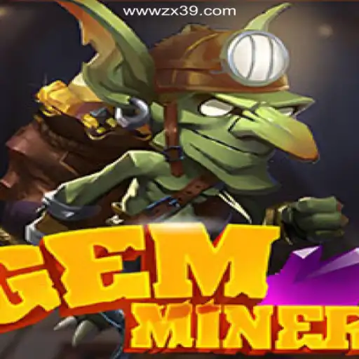 The Thrilling Adventure of GemMiner on ZX39.COM platform-Oficial Slots Brasil #1